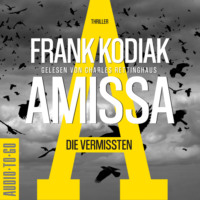 Frank Kodiak. Amissa. Die Vermissten - Kantzius, Band 2 (ungek?rzt)