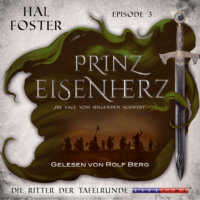 Hal  Foster. Die Ritter der Tafelrunde - Prinz Eisenherz, Episode 3 (Ungek?rzt)