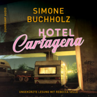 Simone Buchholz. Hotel Cartagena - Chastity-Riley-Serie - Kriminalroman, Band 9 (Ungek?rzt)