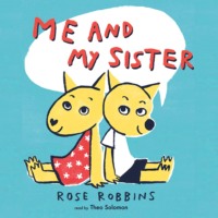 Rose Robbins. Me and My Sister (Unabridged)