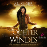 A. L. Knorr. Tochter des Windes - Der Ursprung der Elemente, Band 5 (Ungek?rzt)