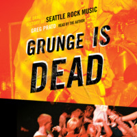 Greg Prato. Grunge Is Dead - The Oral History of Seattle Rock Music (Unabridged)