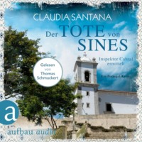 Claudia Santana. Der Tote von Sines - Portugiesische Ermittlungen, Band 1 (Gek?rzt)