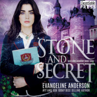 Evangeline Anderson. Stone and Secret - Nocturne Academy, Book 3 (Unabridged)