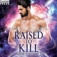 Evangeline Anderson. Raised to Kill - Kindred Tales, Book 32 (Unabridged)