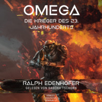Ralph Edenhofer. Omega - Die Krieger des 23. Jahrhunderts (ungek?rzt)