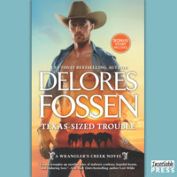 Delores Fossen. Texas-Sized Trouble - A Wrangler's Creek Novel, Book 7 (Unabridged)