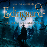 Elvira Zei?ler. Gebieter der Schatten - Edingaard - Schattentr?ger Saga, Band 1 (Ungek?rzt)