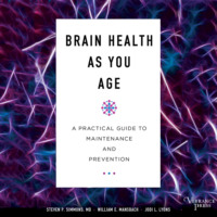 Steven P. Simmons. Brain Health As You Age - A Practical Guide to Maintenance and Prevention (Unabridged)