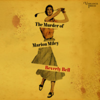 Beverly Bell. The Murder of Marion Miley (Unabridged)