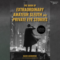 Maxim  Jakubowski. The Book of Extraordinary Amateur Sleuth and Private Eye Stories (Unabridged)