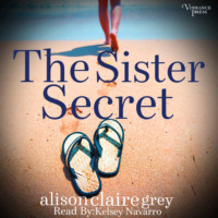 Alison Claire Grey. The Sister Secret - The Beckett Sisters Saga, Book 1 (Unabridged)