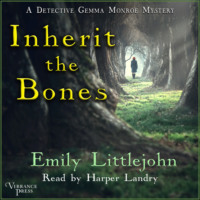 Emily Littlejohn. Inherit the Bones - A Detective Gemma Monroe Mystery, Books 1 (Unabridged)