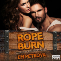 Em Petrova. Rope Burn - The Boot Knockers Ranch, Book 5 (Unabridged)