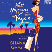 Shana Gray. What Happens in Vegas - Girls Weekend Away, Books 1 (Unabridged)