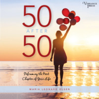 Maria Leonard Olsen. 50 After 50 - Reframing the Next Chapter of Your Life (Unabridged)