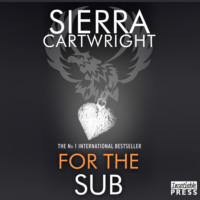 Sierra Cartwright. For the Sub - Mastered, Book 5 (Unabridged)