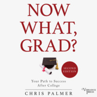. Now What, Grad? - Your Path to Success After College, Second Edition (Unabridged)
