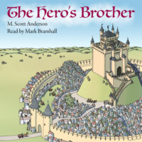 M. Scott Anderson. The Hero's Brother (Unabridged)