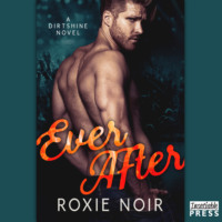 Roxie Noir. Ever After - Dirtshine, Book 3 (Unabridged)