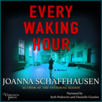 Joanna Schaffhausen. Every Waking Hour - Ellery Hathaway, Book 4 (Unabridged)
