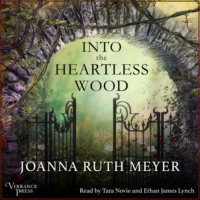 Joanna Ruth Meyer. Into the Heartless Wood (Unabridged)