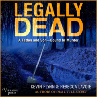 Kevin Flynn. Legally Dead - A Father and Son Bound by Murder (Unabridged)