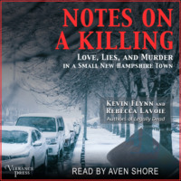 Kevin Flynn. Notes on a Killing - Love, Lies, and Murder in a Small New Hampshire Town (Unabridged)
