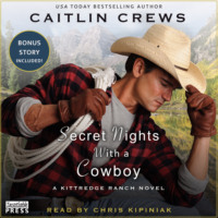 Caitlin Crews. Secret Nights With a Cowboy - Kittredge Ranch, Book 1 (Unabridged)
