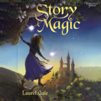 Laurel Gale. Story Magic (Unabridged)