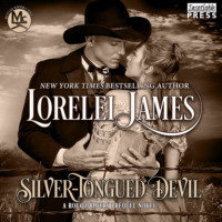 Lorelei James. Silver - Tongued Devil - A Rough Riders Prequel Novel - Rough Riders (Unabridged)