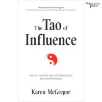 Karen McGregor. The Tao of Influence - Ancient Wisdom for Modern Leaders and Entrepreneurs (Unabridged)