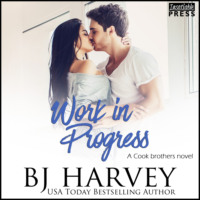 BJ Harvey. Work in Progress - Cook Brothers, Book 1 (Unabridged)
