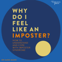 Sandi Mann. Why Do I Feel Like an Imposter? - How to Understand and Cope with Imposter Syndrome (Unabridged)