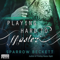 Sparrow Beckett. Playing Hard to Master - Masters Unleashed, Book 2 (Unabridged)