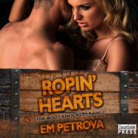 Em Petrova. Ropin' Hearts - The Boot Knockers Ranch - The Boot Knockers Ranch Book 4, Book 4 (Unabridged)