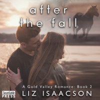 Liz Isaacson. After the Fall - Gold Valley Romance, Book 2 (Unabridged)