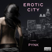 Pynk. Erotic City - A Novel (Unabridged)