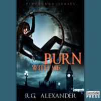 R.G.  Alexander. Burn with Me - Fireborne, Book 1 (Unabridged)