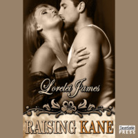Lorelei James. Raising Kane - Rough Riders, Book 9 (Unabridged)