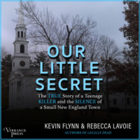 Kevin Flynn. Our Little Secret - The True Story of a Teenage Killer and the Silence of a Small New England Town (Unabridged)