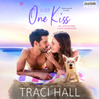 Traci Hall. Just One Kiss - An Appletree Cove Romance, Book 2 (Unabridged)