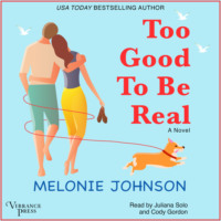 Melonie Johnson. Too Good to Be Real - A Novel (Unabridged)