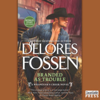 Delores Fossen. Branded as Trouble - A Wrangler's Creek Novel, Book 3 (Unabridged)