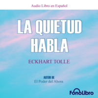 Eckhart Tolle. La Quietud Habla (abreviado)