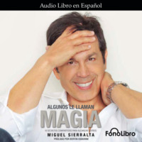 Miguel Sierralta. Algunos le llaman magia (abreviado)