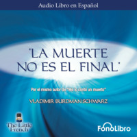 Vladimir Burdman Schwarz. La Muerte no es el Final (abreviado)