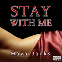 Майя Бэнкс. Stay with Me (Unabridged)