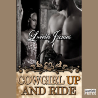 Lorelei James. Cowgirl Up and Ride - Rough Riders, Book 3 (Unabridged)