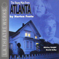 Horton Foote. The Young Man from Atlanta